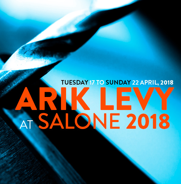 ARIK LEVY - SALONE INTERNAZIONALE DEL MOBILE 2017